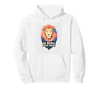 Brave Dear Heart Courage of a Lion Sayings Inspire Pullover Hoodie