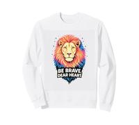 Brave Dear Heart Courage of a Lion Sayings Inspire Sweatshirt