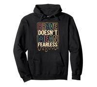 Brave Doesn’t Mean Fearless Pullover Hoodie