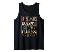 Brave Doesn’t Mean Fearless Tank Top