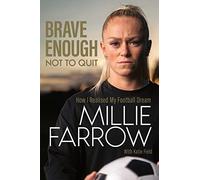 Brave Enough Not to Quit: How I Realised My Football Dream - The Perfect Book to Celebrate the Women's Football World Cup 2023