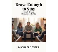 Brave Enough to Stay: Small Group Discussion Guide