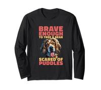 Brave Enough to Tree A Bear Scared of Puddles Dog Long Sleeve T-Shirt