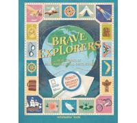 Brave Explorers : Real Stories of Bold Journeys and Discoveries