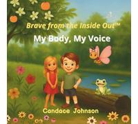 Brave from the Inside Out: My Body, My Voice