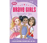Brave Girls: Beautiful You : A 90-Day Devotional