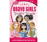 Brave Girls: Faithful Friends: A 90-Day Devotional