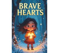 Brave Hearts: Inspiring Stories of Fearless Girls Who Shine.
