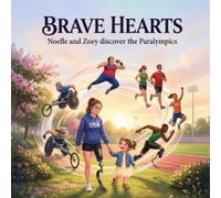 BRAVE HEARTS: Noelle and Zoey Discover the Paralympics