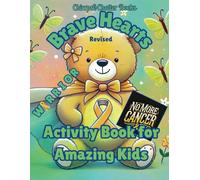 Brave Hearts, revised: Activity Book for Amazing Kids, childhood cancer survivors, children with cancer