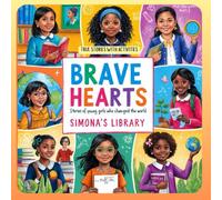 BRAVE HEARTS: Stories of Young Girls Who Changed The World