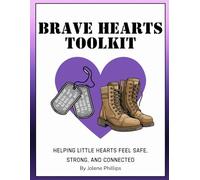 Brave Hearts Toolkit: A Workbook For Helping Little Hearts Feel Safe, Strong, and Connected