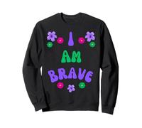 BRAVE I AM BRAVE PRESENT FOR BRAVERY Sweatshirt