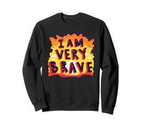 BRAVE I AM BRAVE PRESENT Sweatshirt