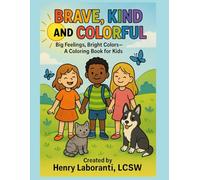 Brave, Kind, and Colorful: Big Feelings, Bright Colors-A Coloring Book for Kids