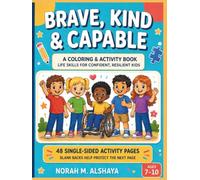Brave, Kind & Capable: A Coloring and Activity Book for Confident, Resilient, Independent Kids Ages 7-10