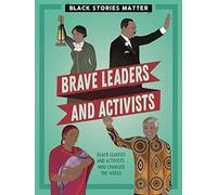 Brave Leaders and Activists (Black Stories Matter)