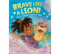 Brave like a Lion!: How a Puppeteer Found Her Voice