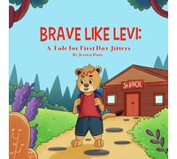 Brave Like Levi: A Tale for First Day Jitters
