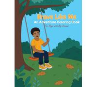 BRAVE LIKE ME: An Adventure Coloring Book for Boys With Big Dreams