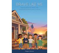 Brave Like Me: Inspiring Stories for Military Kids: 12 Motivational Short Stories About Courage, Deployments, Moving, and Being the New Kid (Ages 7-12)