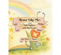 Brave Like Me: Little Fighters with Big Dreams