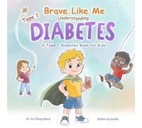 Brave Like Me: Understanding Type 1 Diabetes: A Type 1 Diabetes Book for Kids (Strong Like Me)