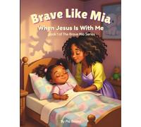 Brave Like Mia: When Jesus Is With Me (The Brave Mia Series)