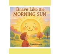 Brave Like the Morning Sun