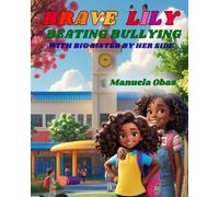 BRAVE LILY: BEATING BULLING WITH BIG SISTER BY HER SIDE (BRAVE LILY: CONQUERING FEARS WITH BIG SISTEER BY HER SIDE)