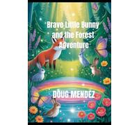 BRAVE LITTLE BUNNY AND THE FOREST ADVENTURE: 36 (New Orleans travel guide 2025)