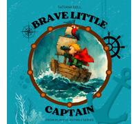Brave Little Captain: A charming and adventurous story in rhymes full of courage | For young readers to build their confidence, self-Esteem, and creativity! (Playful Rhymes)