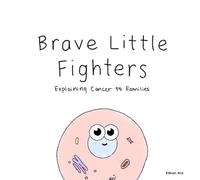 Brave Little Fighters: Explaining Cancer to Families