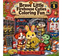 Brave Little Firehouse Cuties Coloring Fun: A Cute Firefighter-Themed Coloring Book for Adults & Kids