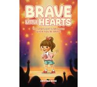 Brave Little Hearts: THE SPOTLIGHT’S BRIGHTER WHEN YOU’RE BRAVE