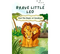 Brave Little Leo and the Magic of Goodbyes: Overcoming Separation Anxiety For Kids (Brave Little Leo Series)
