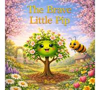 Brave Little Pip: A Story About Courage and Change (Pip’s Growing Adventures)