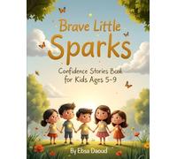 Brave Little Sparks: Confidence Stories for Kids (Ages 5-9)