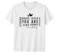 Brave Loved You are Kind Capable Worthy Strong Important Affirmation Inspirational Mens T-Shirt Womens Graphic Tee Unisex Empowering Top 2XL White