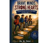 BRAVE MINDS, STRONG HEARTS: Growth Mindset Stories & Life Skills for Kids Ages 8-12