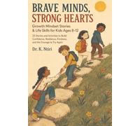 BRAVE MINDS, STRONG HEARTS: Growth Mindset Stories & Life Skills for Kids Ages 8-12