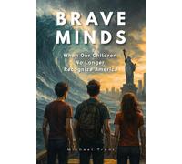 BRAVE MINDS: When Our Children No Longer Recognize America