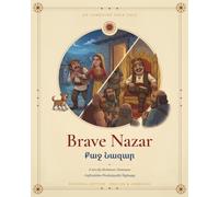 Brave Nazar: Քաջ Նազար - Bilingual Edition: English & Armenian (An Armenian Folk Tale)