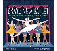 Brave New Ballet: The Story of Les Ballets Trockadero de Monte Carlo