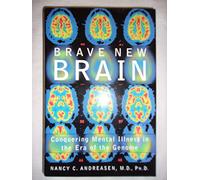 Brave New Brain: Conquering Mental Illness in the Era of the Genome
