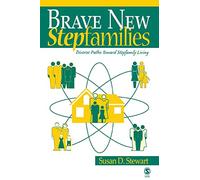 Brave New Stepfamilies: Diverse Paths Toward Stepfamily Living