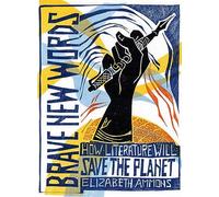 Brave New Words: How Literature Will Save the Planet