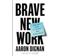 Brave New Work: Are You Ready to Reinvent Your Organization?