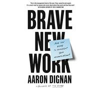 Brave New Work: Are You Ready to Reinvent Your Organization?