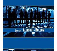 Brave New Works - Quintets: Albright - Bolcom